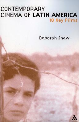 Contemporary Cinema of Latin America Ten Key Films  9780826414854 Front Cover