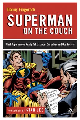 Superman on the Couch What Superheroes Really Tell Us about Ourselves and Our Society  9780826415400 Front Cover