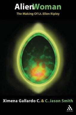 Alien Woman The Making of Lt. Ellen Ripley  9780826415707 Front Cover