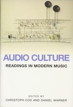 Audio Culture Readings in Modern Music  9780826416155 Front Cover