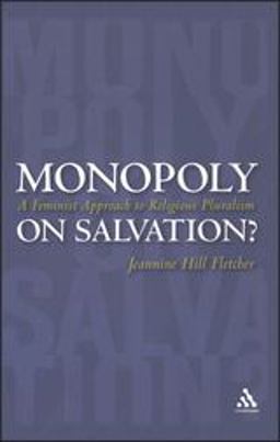 Monopoly on Salvation? A Feminist Approach to Religious Pluralism  9780826417237 Front Cover