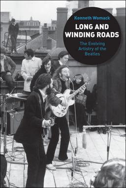 Long and Winding Roads The Evolving Artistry of the Beatles  9780826417466 Front Cover