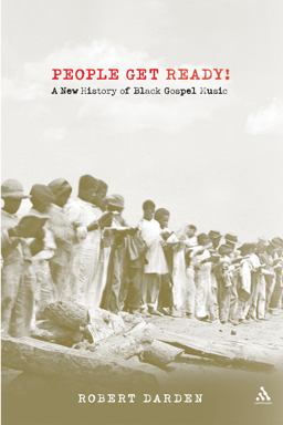 People Get Ready! A New History of Black Gospel Music  9780826417527 Front Cover