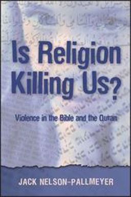 Is Religion Killing Us? Violence in the Bible and the Quran  9780826417794 Front Cover