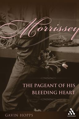 Morrissey The Pageant of His Bleeding Heart  9780826418661 Front Cover