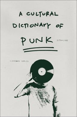 Cultural Dictionary of Punk 1974-1982  9780826427793 Front Cover