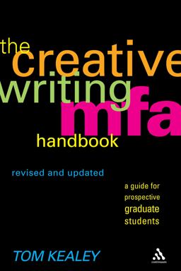 The Creative Writing MFA Handbook, Revised and Updated Edition The Creative Writing MFA Handbook, Revised and Updated Edition