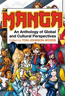 Manga An Anthology of Global and Cultural Perspectives  9780826429384 Front Cover