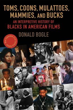 Toms, Coons, Mulattoes, Mammies, and Bucks An Interpretive History of Blacks in American Films, Updated and Expanded 5th Edition 5th 9780826429537 Front Cover