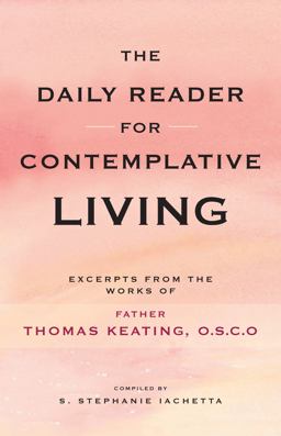 Daily Reader for Contemplative Living Excerpts from the Works of Father Thomas Keating, O. C. S. o  9780826433541 Front Cover