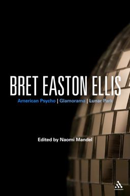 Bret Easton Ellis American Psycho, Glamorama, Lunar Park  9780826435620 Front Cover