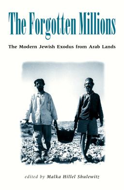 Forgotten Millions The Modern Jewish Exodus from Arab Lands  9780826447647 Front Cover