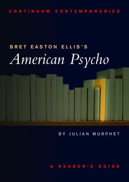 Bret Easton Ellis's American Psycho A Reader's Guide  9780826452450 Front Cover