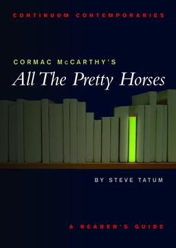 Cormac Mccarthy's All the Pretty Horses A Reader's Guide  9780826452467 Front Cover