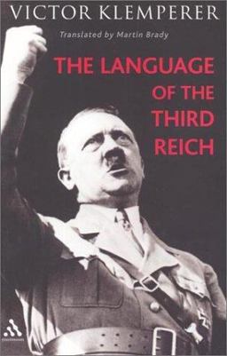Language of the Third Reich LTI: Lingua Tertii Imperii: A Philologist's Notebook  9780826457776 Front Cover