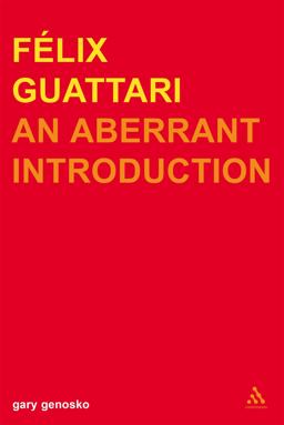 Felix Guattari An Aberrant Introduction  9780826460332 Front Cover