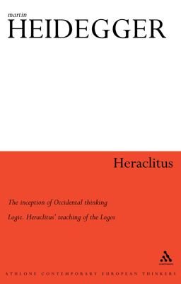 Heraclitus The Inception of Occidental Thinking and Logic: Heraclitus's Doctrine of the Logos  9780826462411 Front Cover