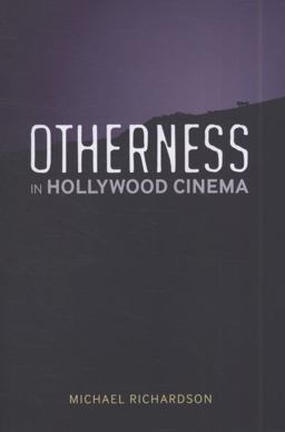 Otherness in Hollywood Cinema Otherness in Hollywood Cinema