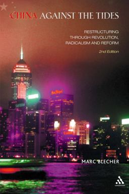 China Against the Tides Restructuring Through Revolution, Radicalism and Reform, Second Edition 2nd 9780826464217 Front Cover