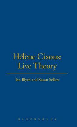 Hélène Cixous: Live Theory
