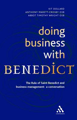 Doing Business with Benedict The Rule of Saint Benedict and Business Management - A Conversation  9780826467010 Front Cover
