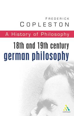 History of Philosophy Volume 7 18th and 19th Century German Philosophy  9780826469014 Front Cover