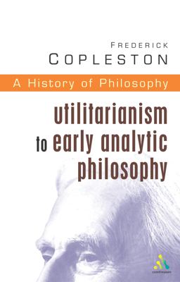 History of Philosophy Volume 8 Utilitarianism to Early Analytic Philosophy  9780826469021 Front Cover