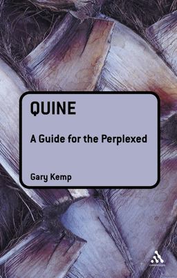 Quine: a Guide for the Perplexed Quine: a Guide for the Perplexed