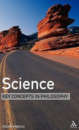 Science: Key Concepts in Philosophy  9780826486547 Front Cover