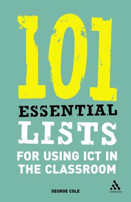 101 Essential Lists for Using ICT in the Classroom 101 Essential Lists for Using ICT in the Classroom