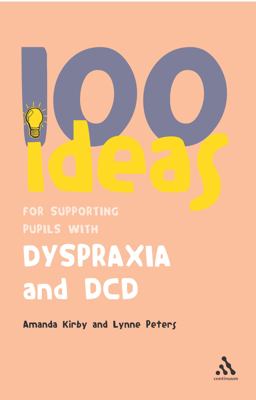 100 Ideas for Supporting Pupils with Dyspraxia and DCD  9780826494405 Front Cover