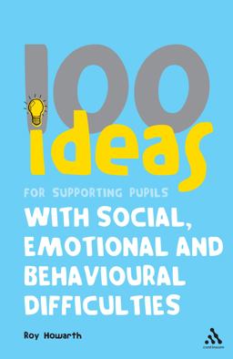 100 Ideas for Supporting Pupils with Social, Emotional and Behavioural Difficulties