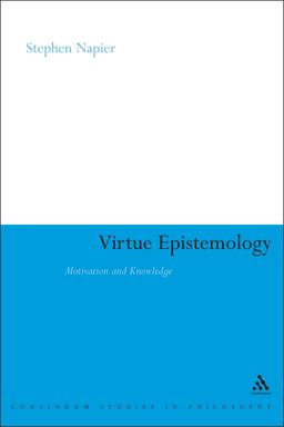 Virtue Epistemology Motivation and Knowledge  9780826497949 Front Cover