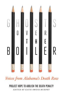 Ghosts over the Boiler Voices from Alabama's Death Row  9780826505293 Front Cover