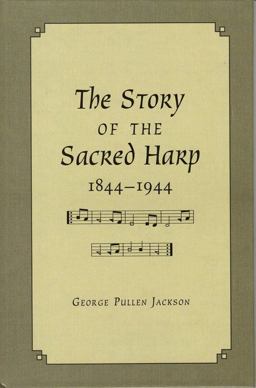 Story of the Sacred Harp, 1844-1944  9780826510181 Front Cover