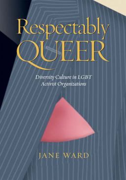Respectably Queer Diversity Culture in LGBT Activist Organizations  9780826516077 Front Cover
