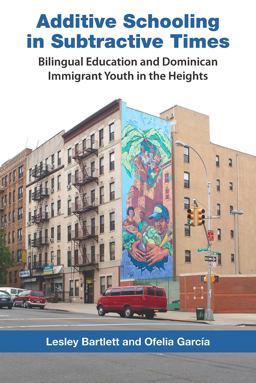 Additive Schooling in Subtractive Times Bilingual Education and Dominican Immigrant Youth in the Heights  9780826517630 Front Cover