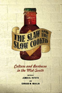 Slaw and the Slow Cooked Culture and Barbecue in the Mid-South  9780826518026 Front Cover