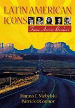 Latin American Icons Fame Across Borders  9780826519306 Front Cover