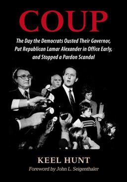 Coup The Day the Democrats Ousted Their Governor, Put Republican Lamar Alexander in Office Early, and Stopped a Pardon Scandal  9780826519320 Front Cover