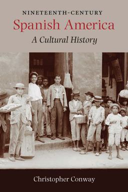 Nineteenth-Century Spanish America A Cultural History  9780826520609 Front Cover