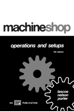 Machine Shop Operations and Setups