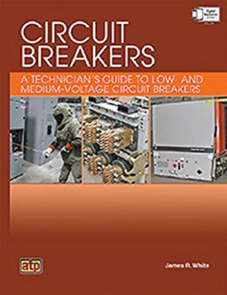 Circuit Breakers A Technician?s Guide to Low- and Medium-Voltage Circuit Breakers  9780826919700 Front Cover