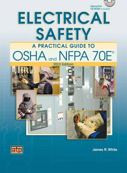 Electrical Safety: a Practical Guide to OSHA and NFPA 70E®