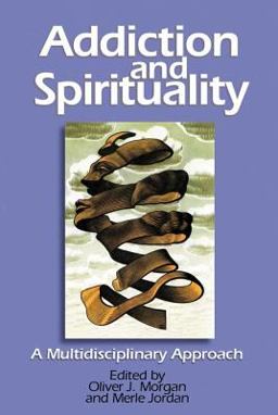 Addiction and Spirituality A Multidisciplinary Approach  9780827200234 Front Cover