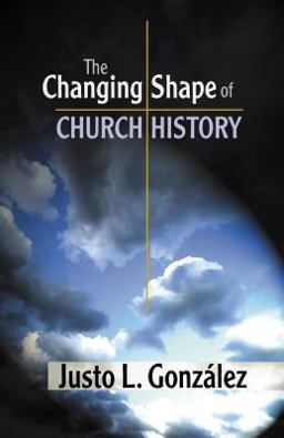 Changing Shape of Church History  9780827204904 Front Cover