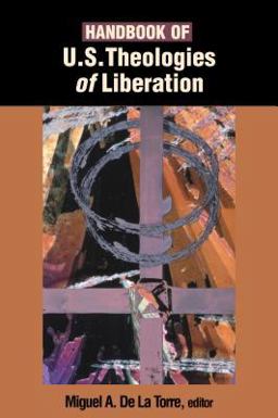 Handbook of U. S. Theologies of Liberation Handbook of U. S. Theologies of Liberation