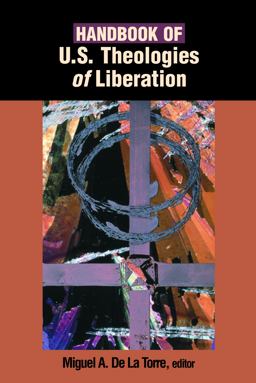 Handbook of U. S. Theologies of Liberation Handbook of U. S. Theologies of Liberation