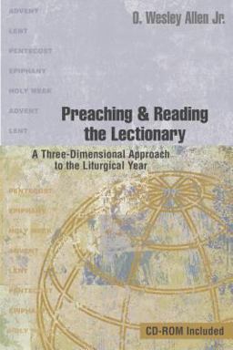 Preaching and Reading the Lectionary A Three-Dimensional Approach to the Liturgical Year  9780827230064 Front Cover