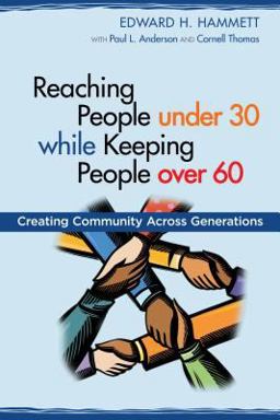 Reaching People Under 30 While Keeping People over 60: Creating Community Across Generations  9780827233041 Front Cover